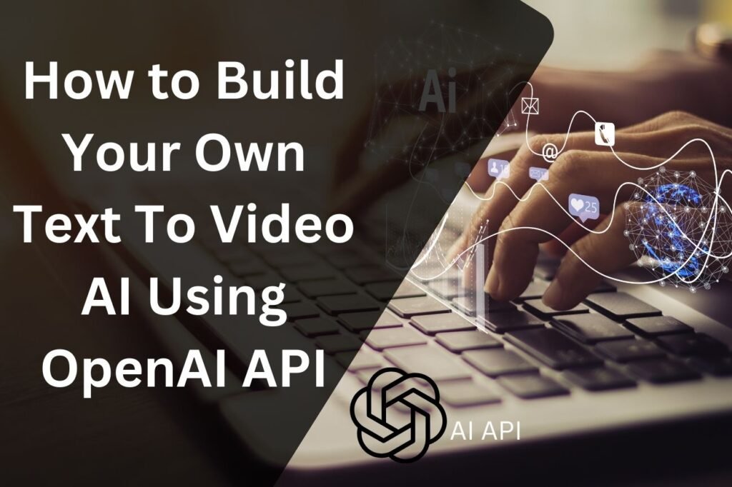 How to Build Your Own Text To Video AI Using OpenAI API